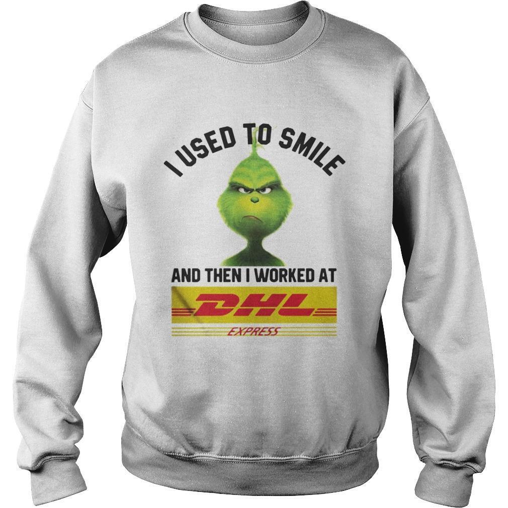 The Grinch I Used To Smile And Ten I Worked At Dhl Express Sweatshirt